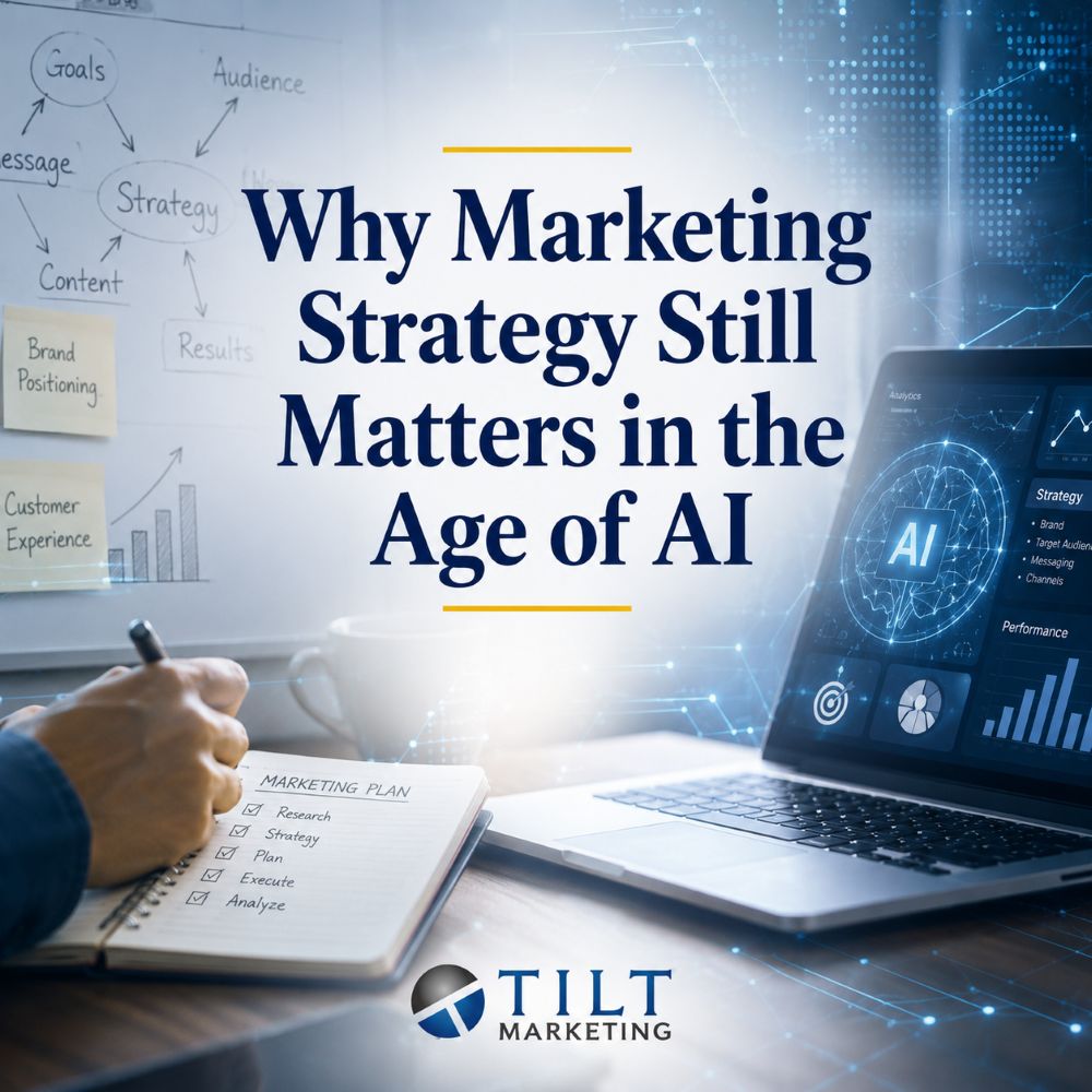 Tilt Marketing blog image for Why Marketing Strategy Still Matters in the Age of AI